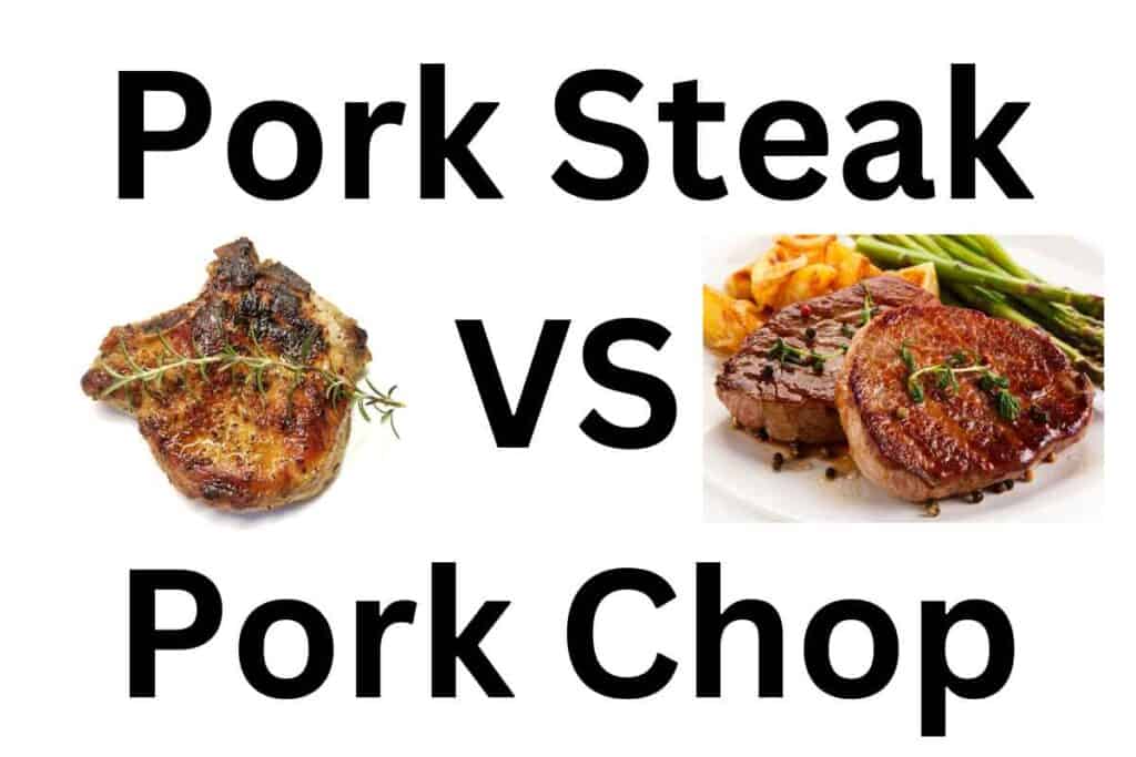 Pork Steak vs Pork Chop 4 Differences You Need To Know